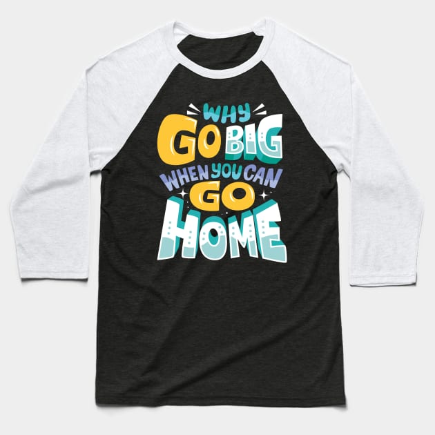 Go Home Baseball T-Shirt by risarodil